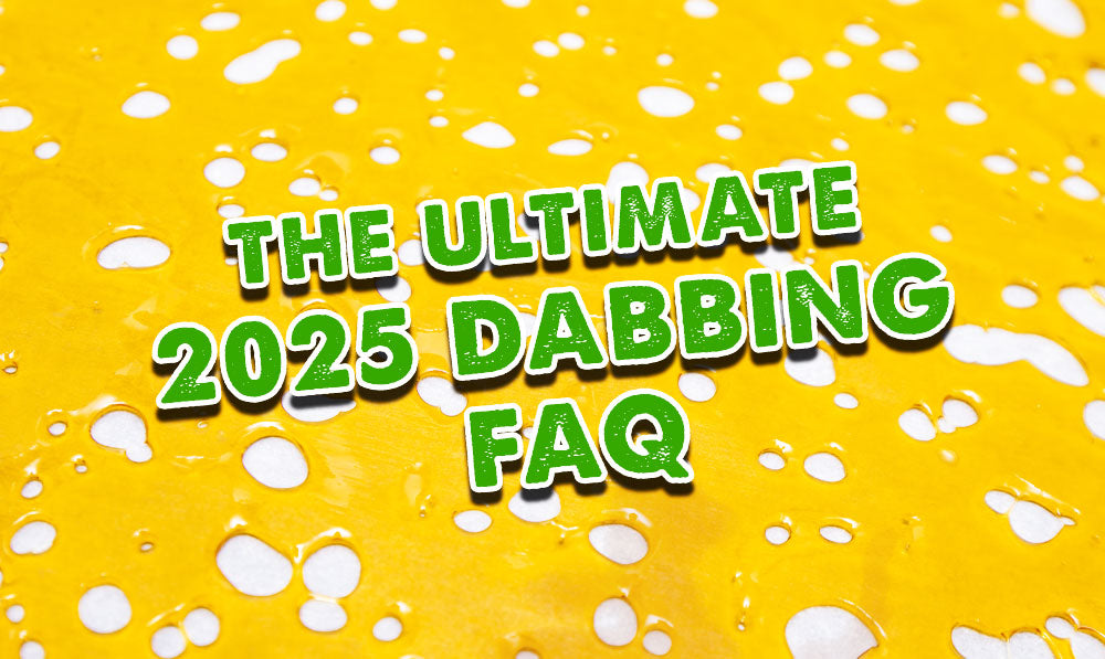 The Ultimate 2025 Dabbing FAQ